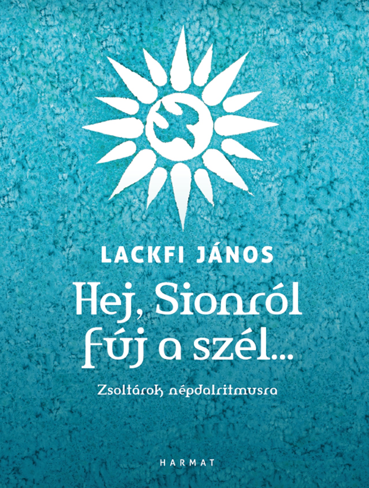 Hej, Sionról Fúj A Szél
- Zsoltárok Népdalritmusa