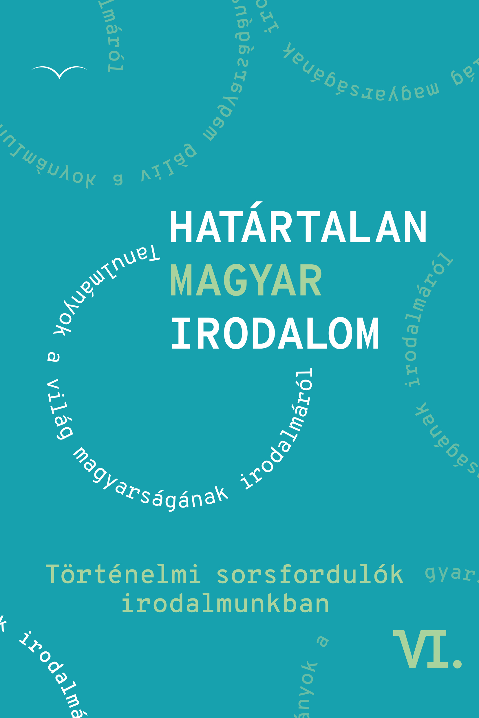 Határtalan Magyar Irodalom Vi. (Tanulmányok A Világ Magyarságának Irodalmáról)