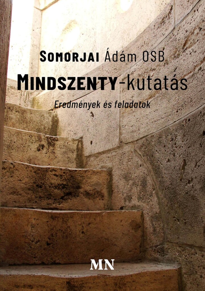 Mindszenty-Kutatás - Eredmények És Feladatok