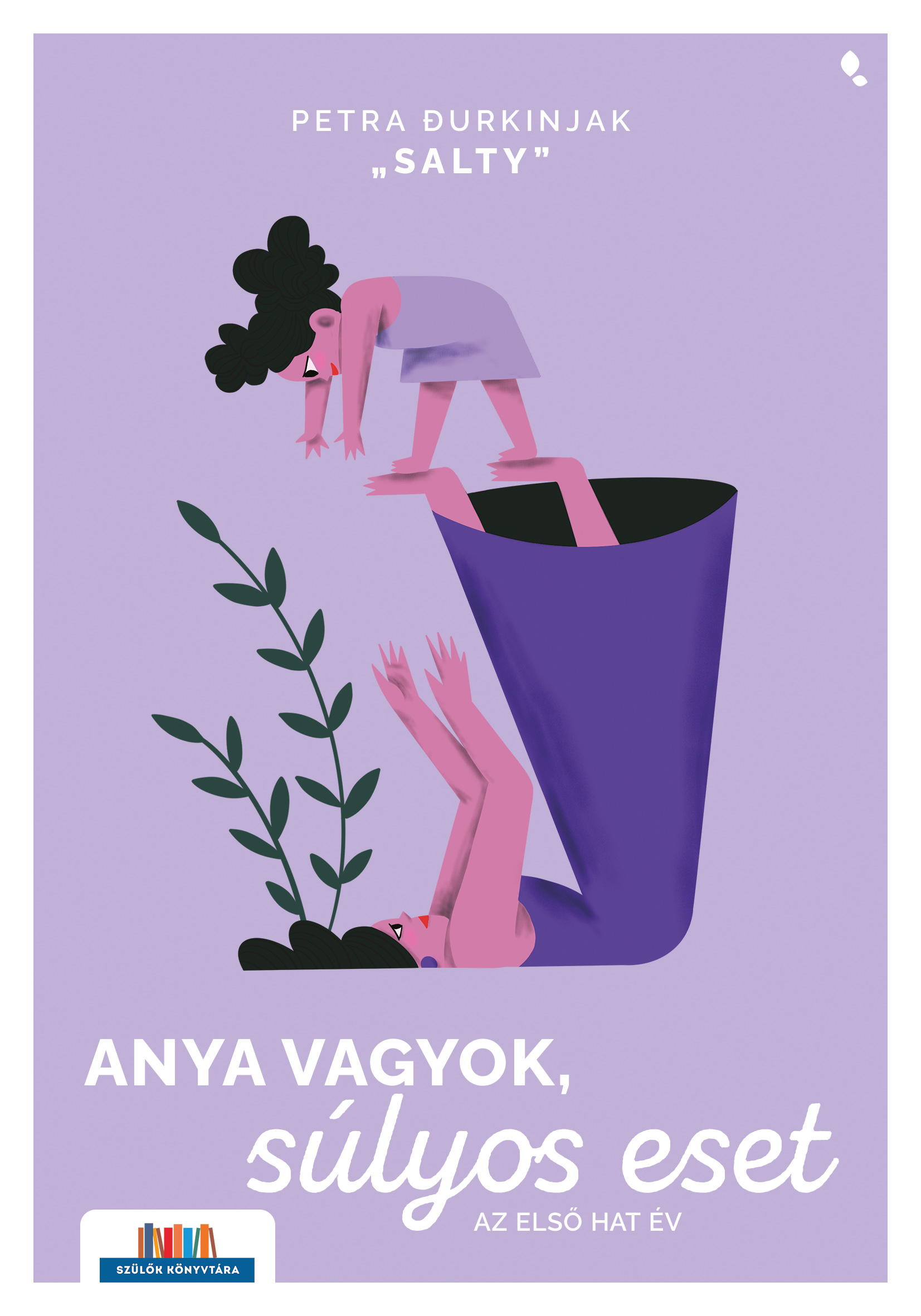Anya Vagyok, Súlyos Eset - Az Első Hat Év