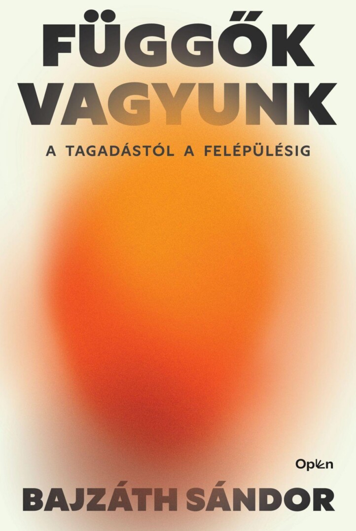 Függők Vagyunk - A Tagadástól A Felépülésig