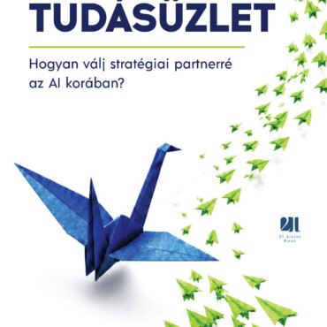 Tudásüzlet - Hogyan Válj Stratégiai Partnerré Az Ai Korában?