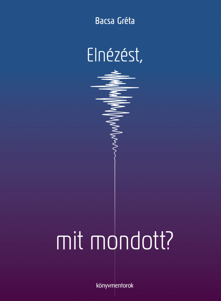 Elnézést, Mit Mondott?