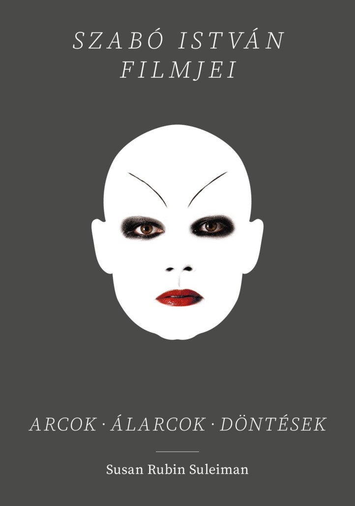 Szabó István Filmjei - Arcok - Álarcok - Döntések