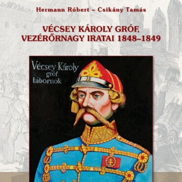 Vécsey Károly Gróf Vezérőrnagy Iratai 1848-1849