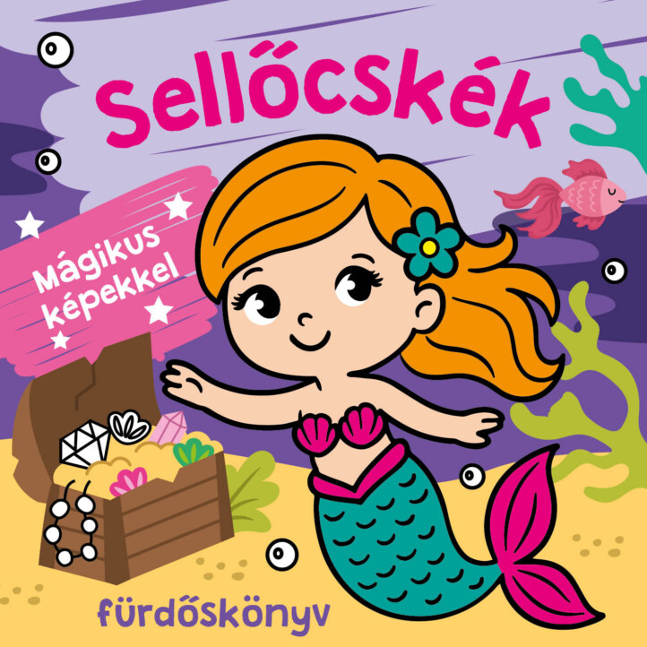 Sellőcskék - Színváltó Fürdőskönyv - Mágikus Képekkel