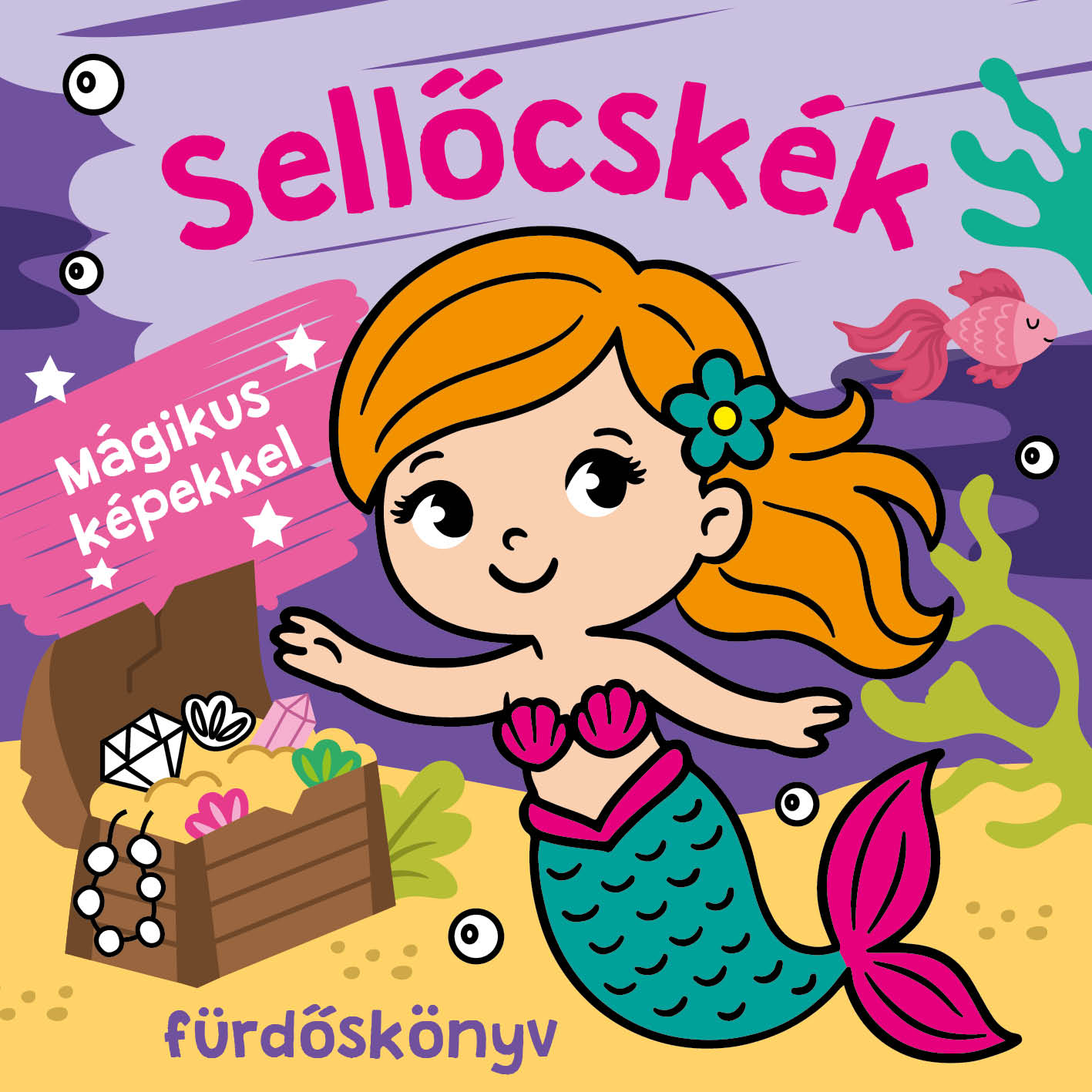 Sellőcskék - Színváltó Fürdőskönyv - Mágikus Képekkel
