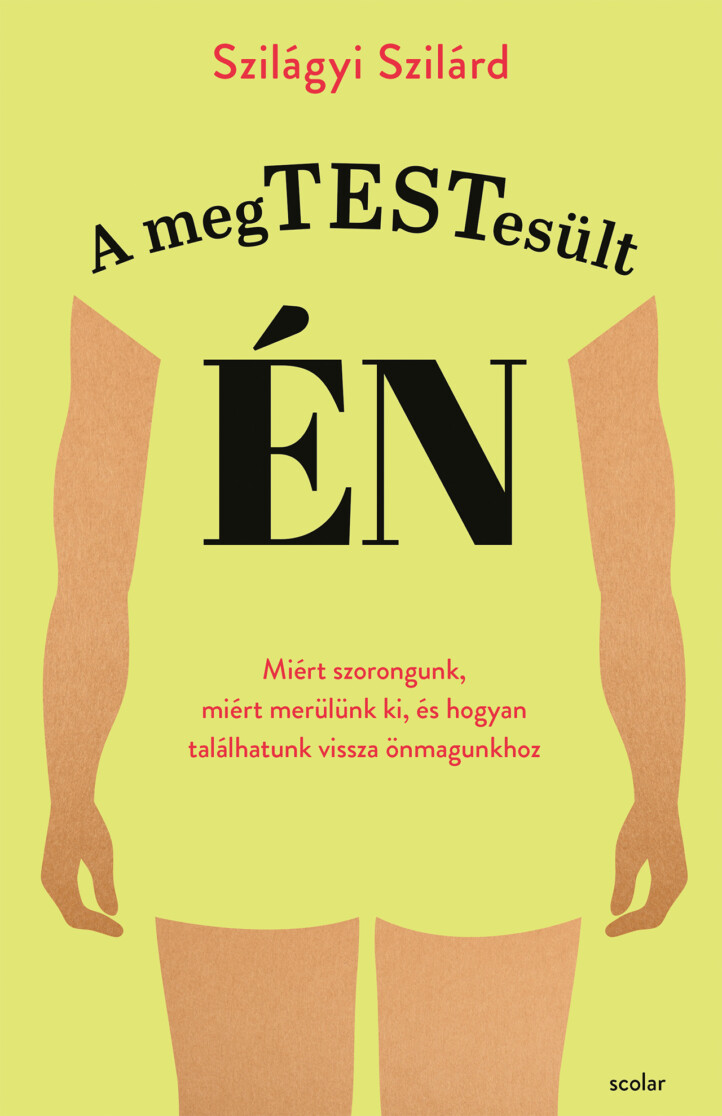 A Megtestesült Én - Miért Szorongunk? Miért Merülünk Ki...