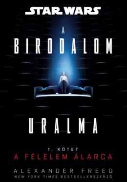 Star Wars - A Birodalom Uralma - A Félelem Álarca 1. Kötet