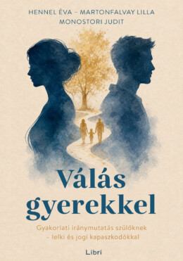 Válás Gyerekkel - Gyakorlati Iránymutatás Szülőknek...