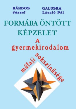 Formába Öntött Képzelet - A Gyermekirodalom Műfaji Sokszínűsége