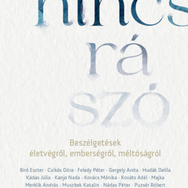 Nincs Rá Szó - Beszélgetések Életvégről, Emberségről, Méltóságról
