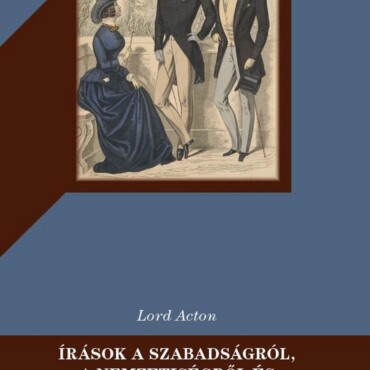 Írások A Szabadságról, A Nemzetiségről És Az Egyházról