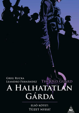 The Old Guard - A Halhatatlan Gárda 1. ( Tüzet Nyiss!)