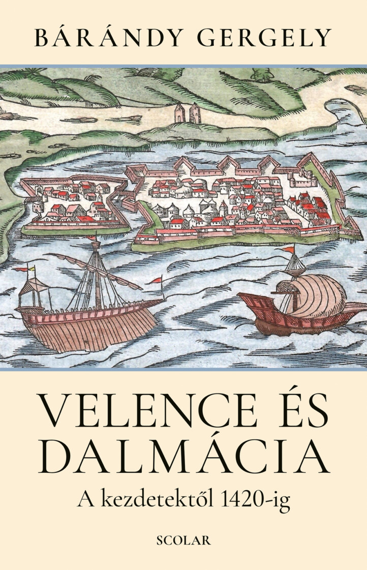 Velence És Dalmácia - A Kezdetektől 1420-Ig (2. Kiadás)
