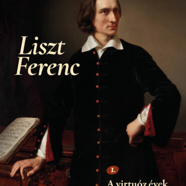 Liszt Ferenc 1. - A Virtuóz Évek 1811-1847