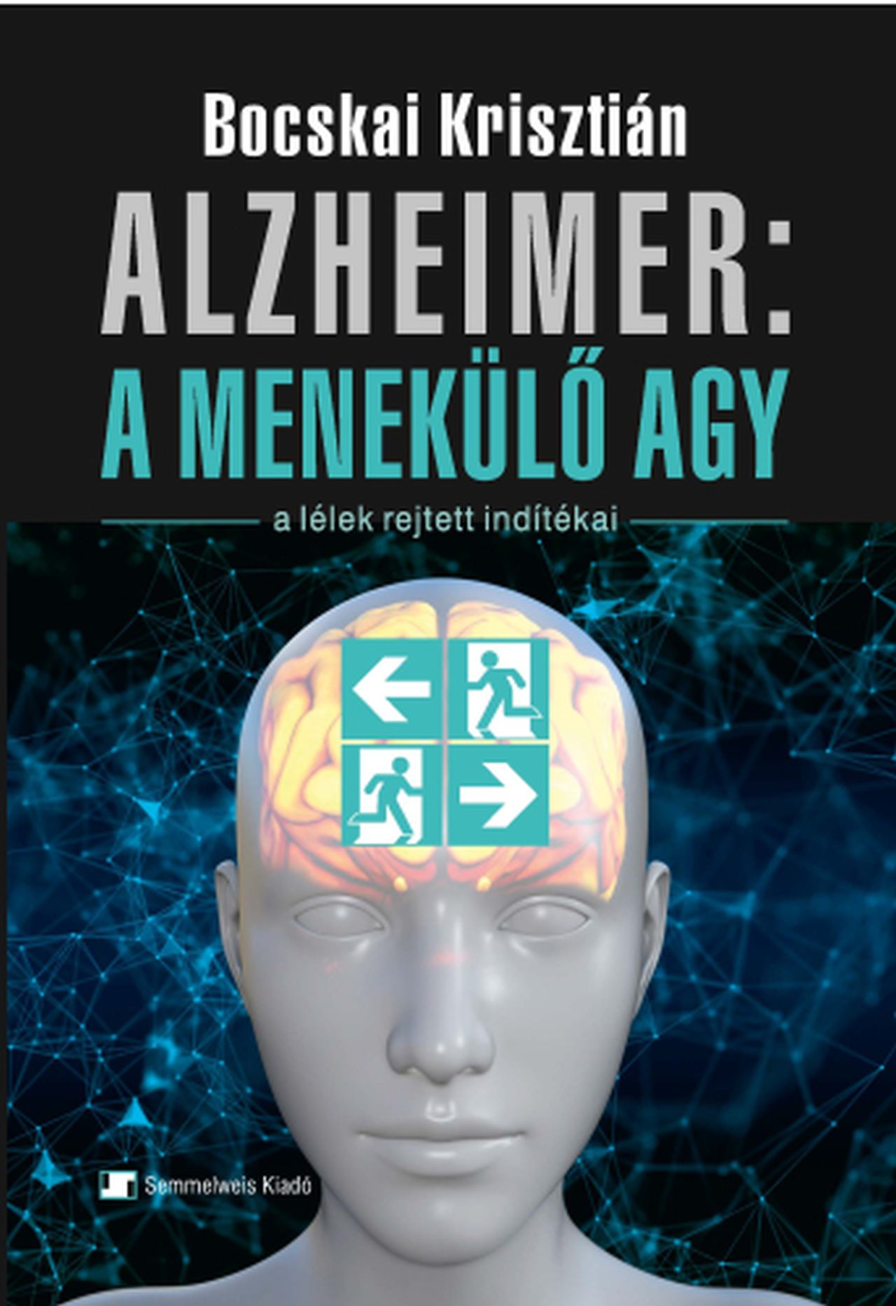 Alzheimer, A Menekülő Agy - A Lélek Rejtett Indítékai