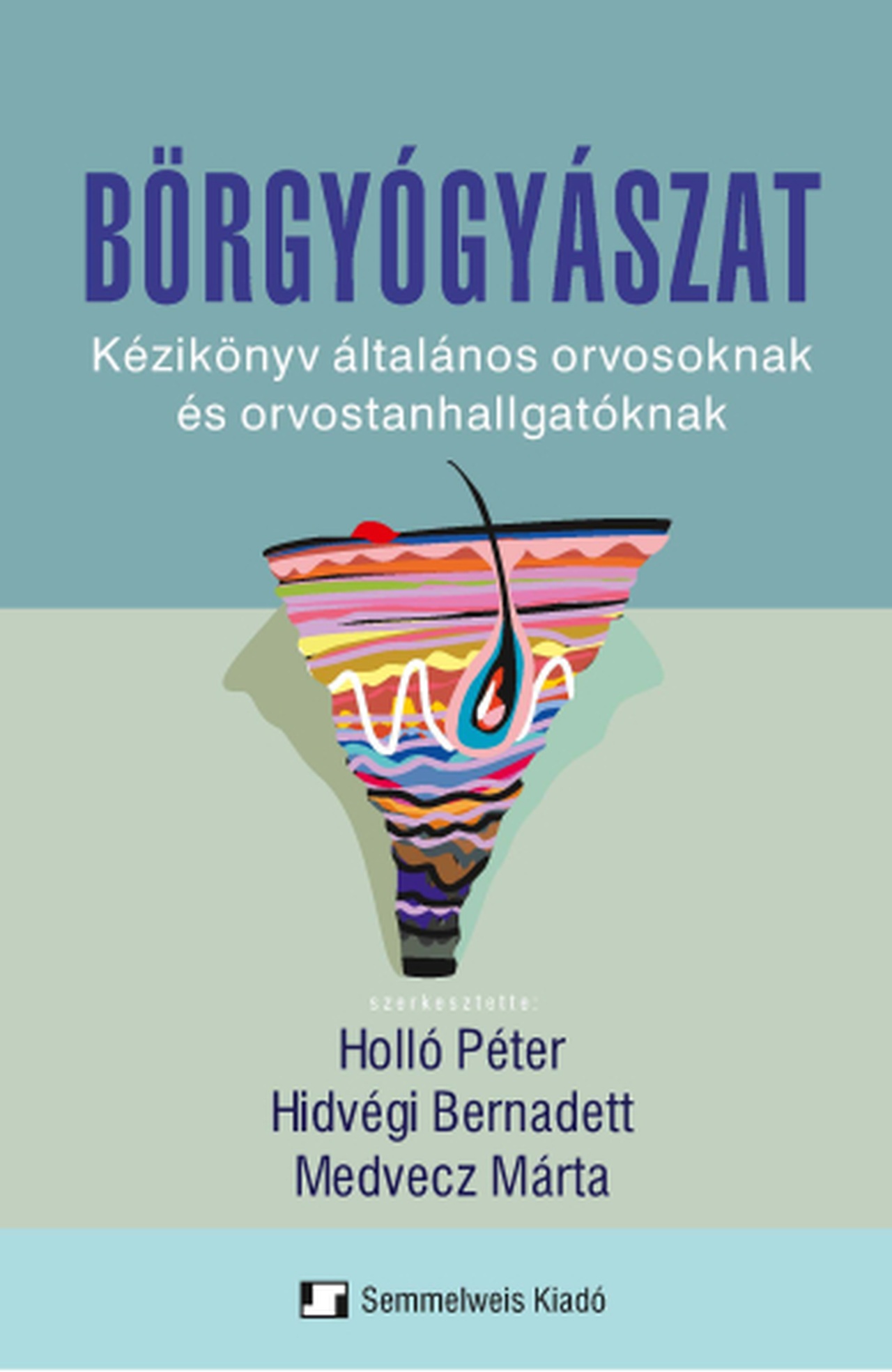 Bőrgyógyászat - Kézikönyv Általános Orvosoknak És Orvostanhallgatóknak