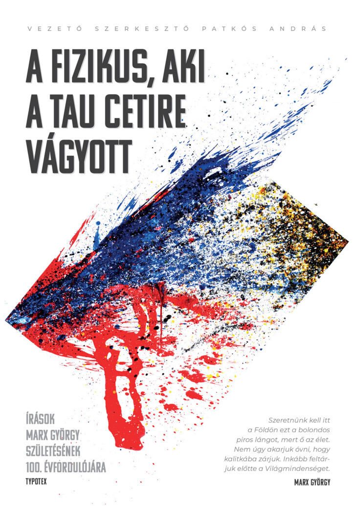A Fizikus, Aki A Tau Cetire Vágyott - Írások Marx György Születésének 100. Évfor