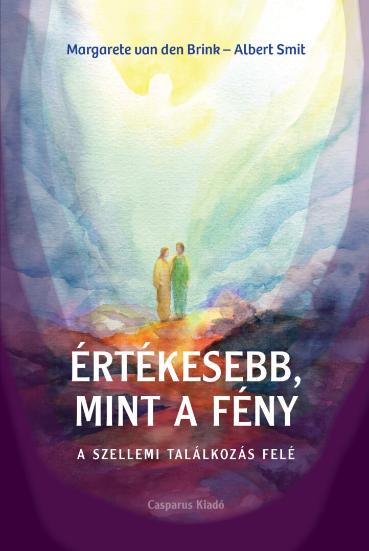 Értékesebb, Mint A Fény - A Szellemi Találkozás Felé