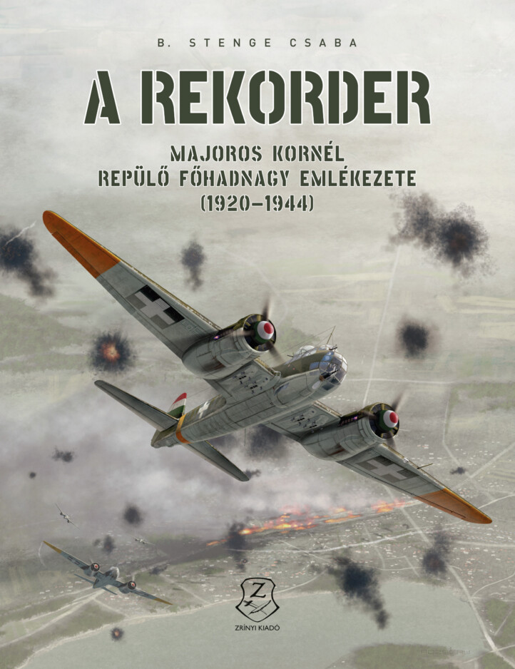 A Rekorder - Majoros Kornél Repülő Főhadnagy Emlékezete (19201944)