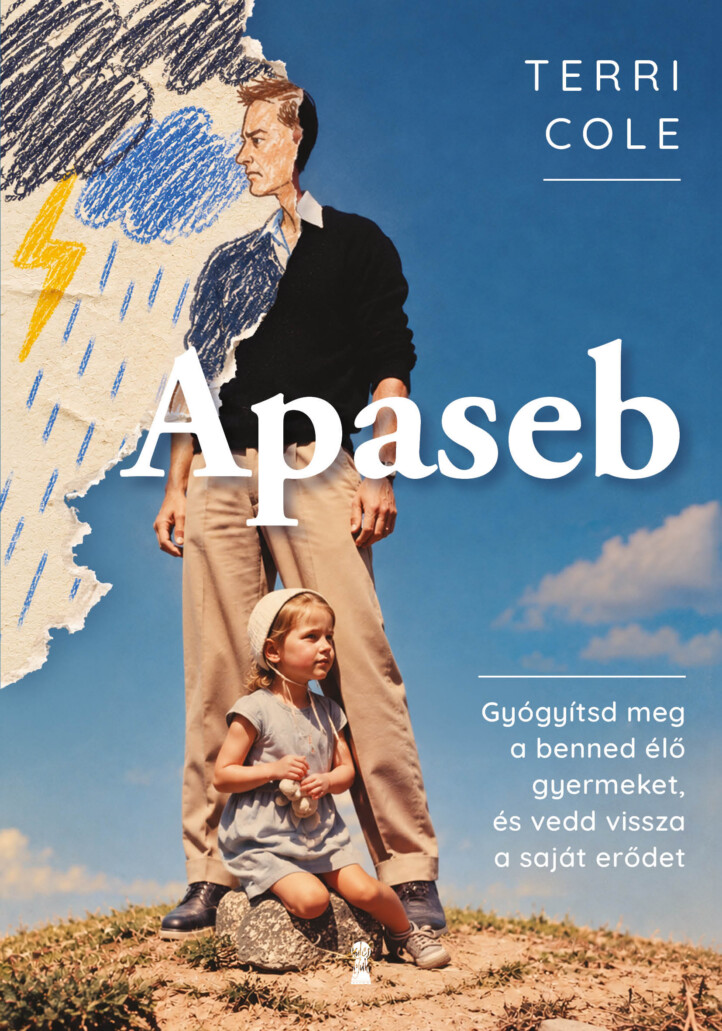 Apaseb - Gyógyítsd Meg A Benned Élő Gyermeket, És Vedd Vissza A Saját Erődet