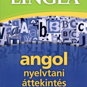 Angol Nyelvtani Áttekintés - Praktikus Példákkal (3. Kiadás)