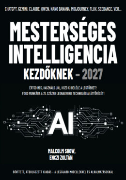 Mesterséges Intelligencia Kezdőknek  2027 ( Bővített Átdolgozott Kiadás)