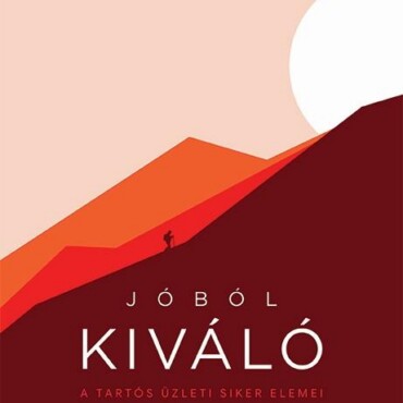 Jóból Kiváló - A Tartós Üzleti Siker Elemei -