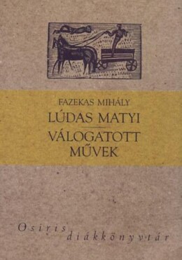 Lúdas Matyi - Válogatott Művek - Osiris Diákkönyvtár -