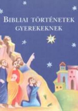 Bibliai Történetek Gyerekeknek - Kötött -
